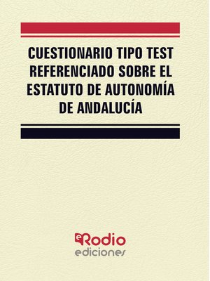 cover image of Cuestionario tipo test referenciado sobre el Estatuto de Autonomía de Andalucía
